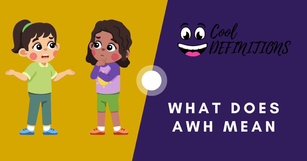 What Does AWH Mean? - Cool Definitions