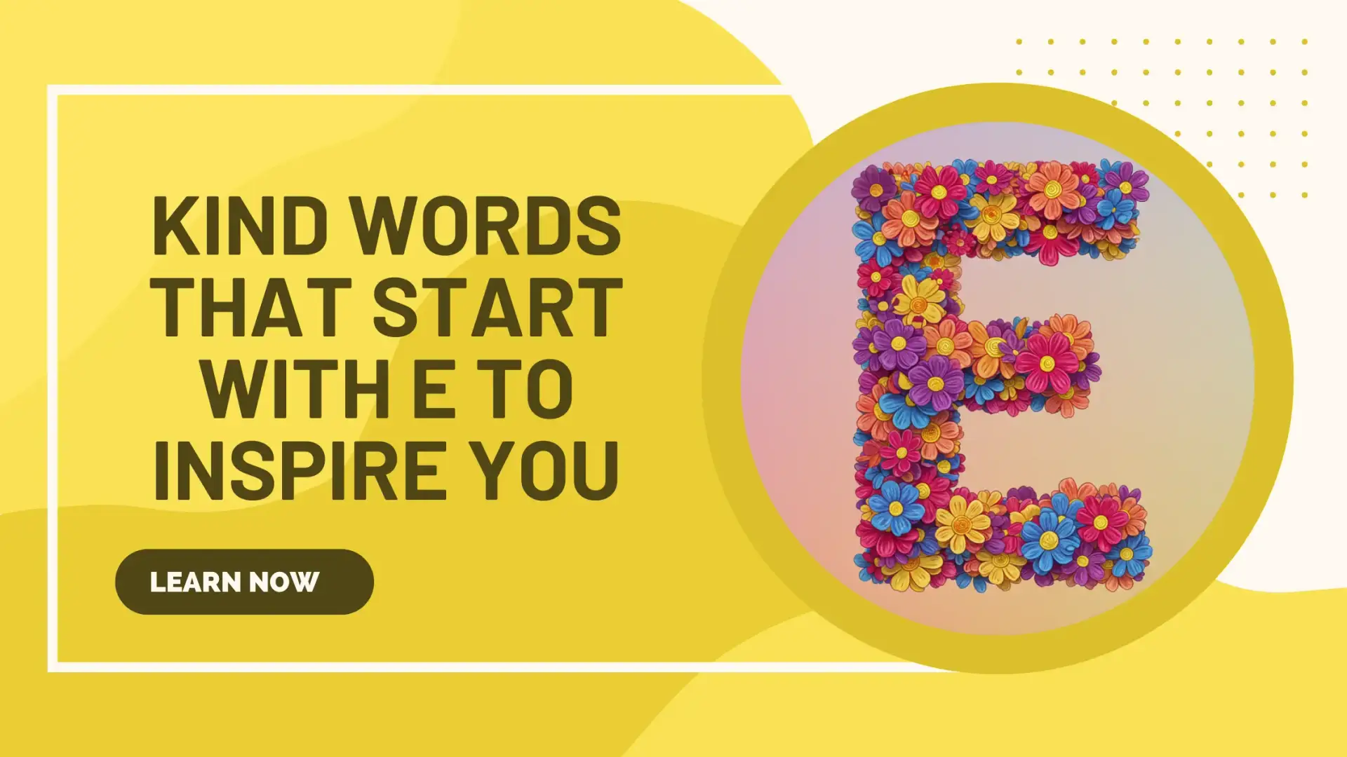 kind words that start with E